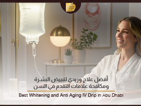 Seeking for Best Whitening & Anti-Aging IV Drip in Abu Dhabi